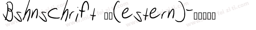 Bshnschrift 普通(estern)字体转换
